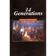 14 Generations - America's Critical Choice for Blessing or Exile